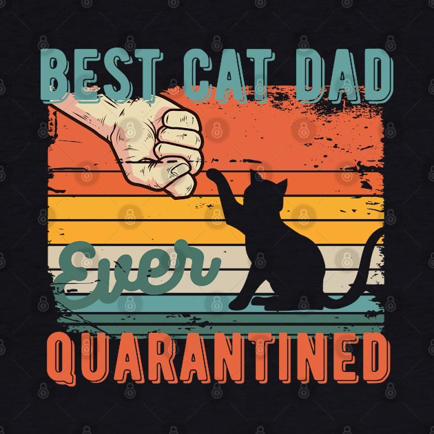 Best cat dad ever quarantined fathers day gifts 2020 quarantined by Gaming champion